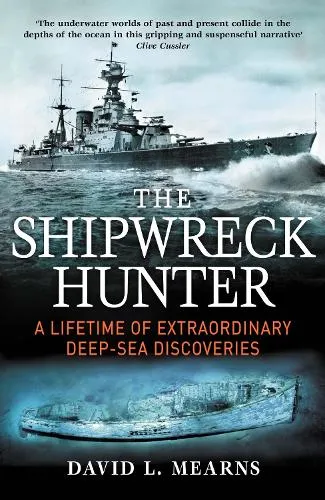 David L. Mearns The Shipwreck Hunter