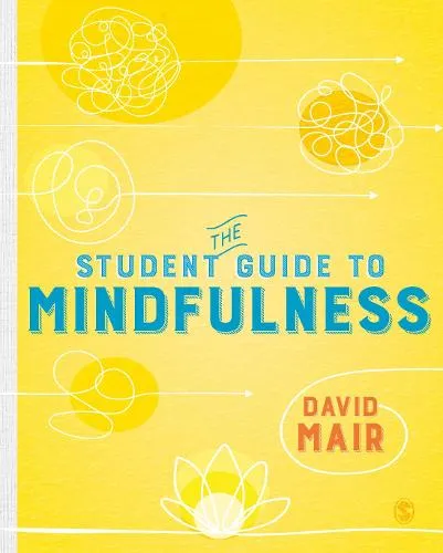 David Mair The Student Guide to Mindfulness
