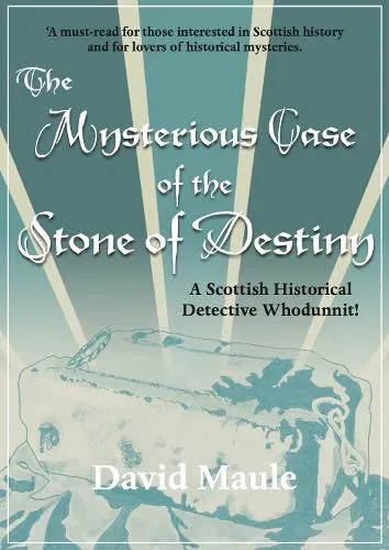 David Maule The Mysterious Case of the Stone of Destiny