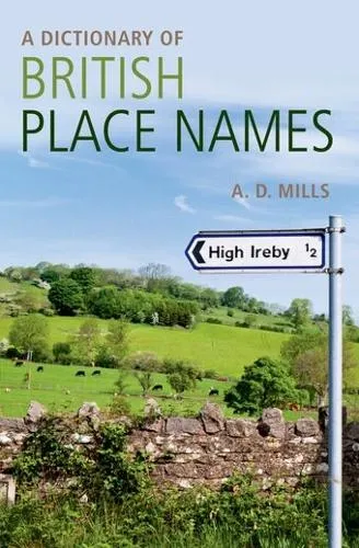 David Mills A Dictionary of British Place-Names
