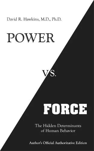 David R. Hawkins Power vs. Force