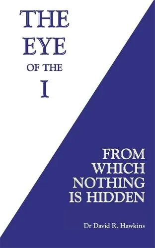 David R. Hawkins The Eye of the I