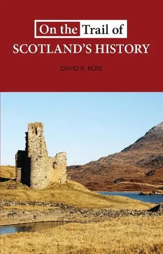 David R. Ross On the Trail of Scotland's History