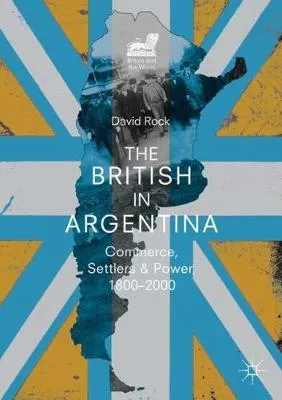 David Rock The British in Argentina
