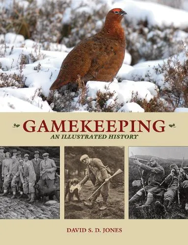 David S. D. Jones Gamekeeping: An Illustrated History
