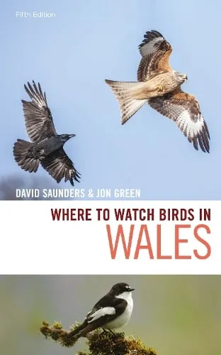 David Saunders Where to Watch Birds in Wales