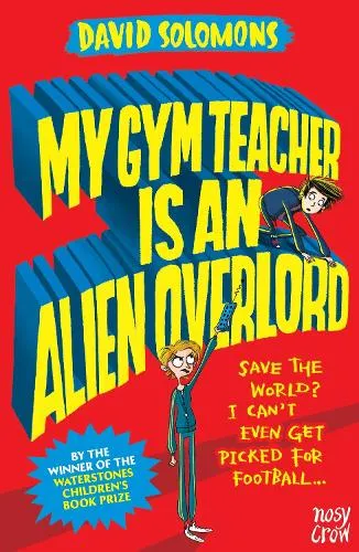 David Solomons My Gym Teacher Is an Alien Overlord