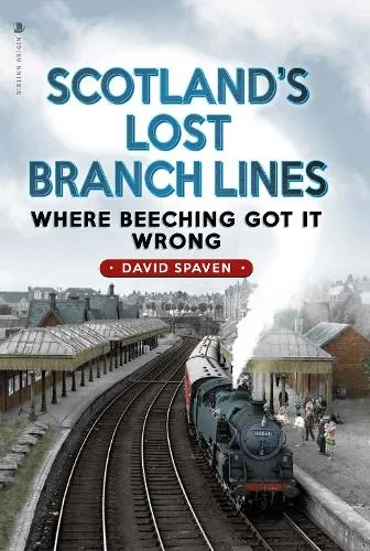 David Spaven Scotland's Lost Branch Lines