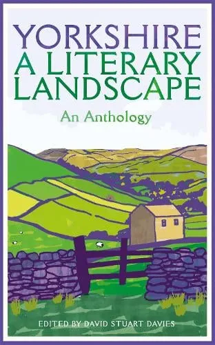 David Stuart Davies Yorkshire: A Literary Landscape