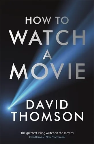 David Thomson How to Watch a Movie