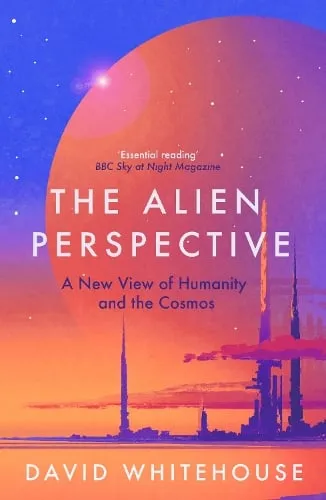 David Whitehouse The Alien Perspective