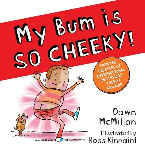 Dawn McMillan My Bum is SO Cheeky! (PB)