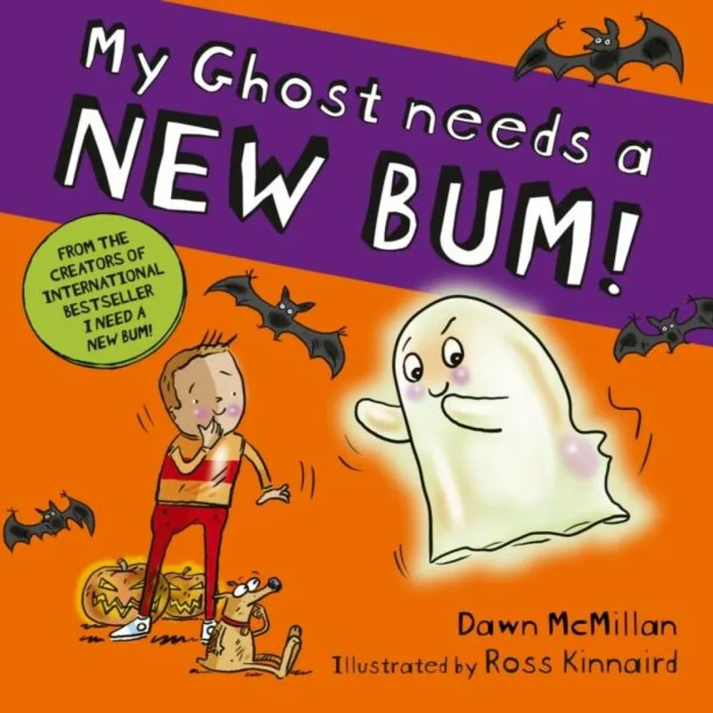 Dawn McMillan My Ghost Needs a New Bum! (PB)