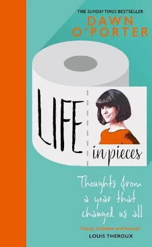 Dawn O’Porter Life in Pieces