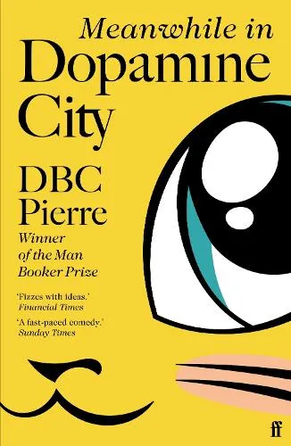 Dbc Pierre Meanwhile in Dopamine City