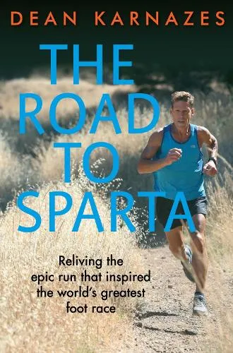 Dean Karnazes The Road to Sparta