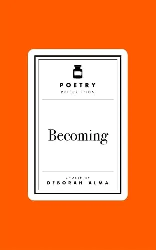 Deborah Alma Poetry Prescription: Becoming