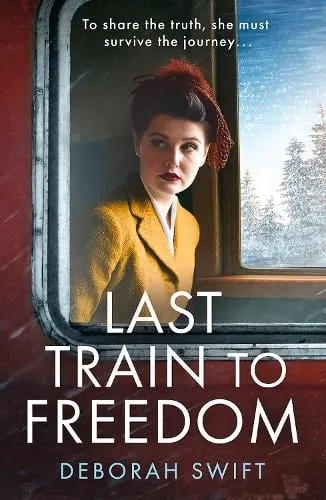 Deborah Swift Last Train to Freedom