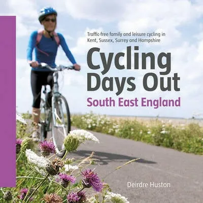 Deirdre Huston Cycling Days Out - South East England