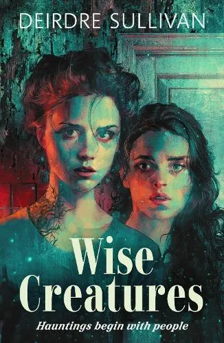 Deirdre Sullivan Wise Creatures