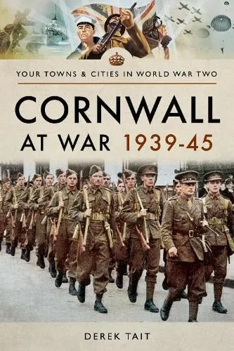 Derek Tait Cornwall at War 1939 45