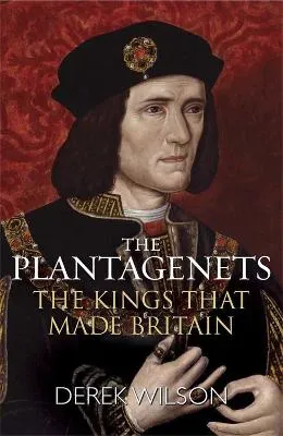 Derek Wilson The Plantagenets
