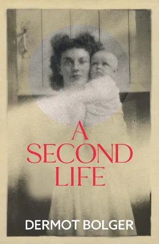 Dermot Bolger A Second Life