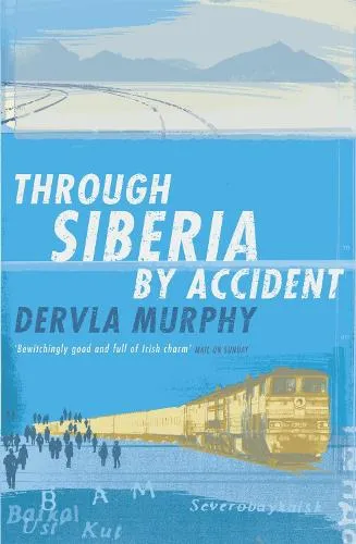 Dervla Murphy Through Siberia by Accident