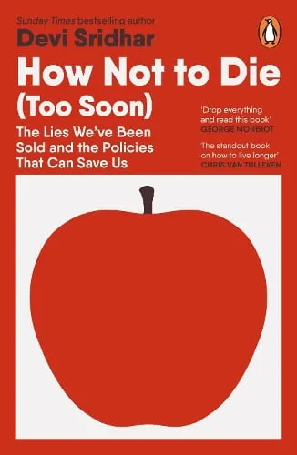 Devi Sridhar How Not to Die (Too Soon)