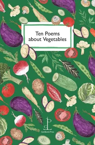Di Slaney Ten Poems about Vegetables