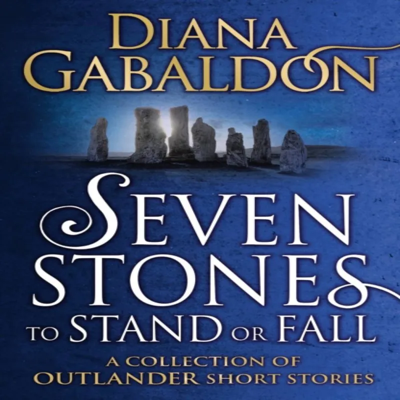 Diana Gabaldon Seven Stones to Stand or Fall