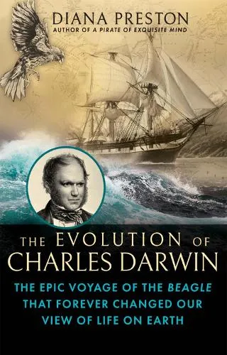 Diana Preston The Evolution of Charles Darwin