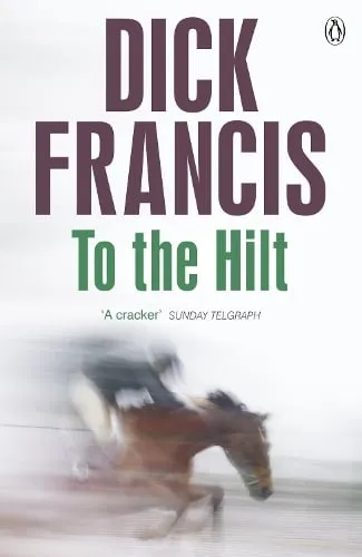 Dick Francis To The Hilt