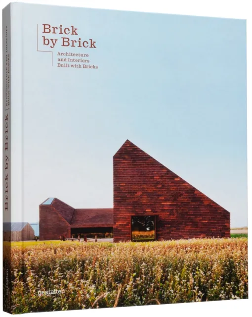 Die Gestalten Verlag Brick By Brick : Architecture And Interiors Built With Bricks