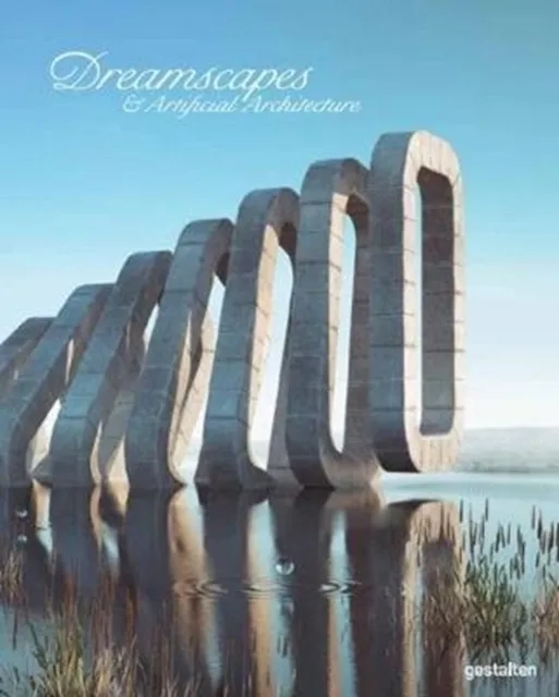 Die Gestalten Verlag Dreamscapes And Artificial Architecture : Imagined Interior Design In Digital Art