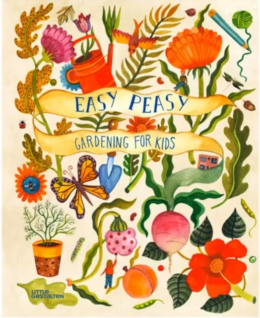 Die Gestalten Verlag Easy Peasy : Gardening For Kids