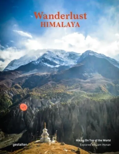 Die Gestalten Verlag Wanderlust Himalaya : Hiking On Top Of The World