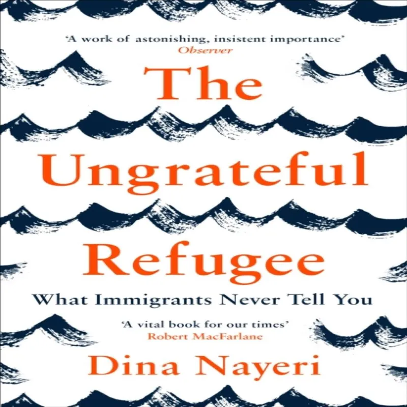 Canongate Books The Ungrateful Refugee : What Immigrants Never Tell You