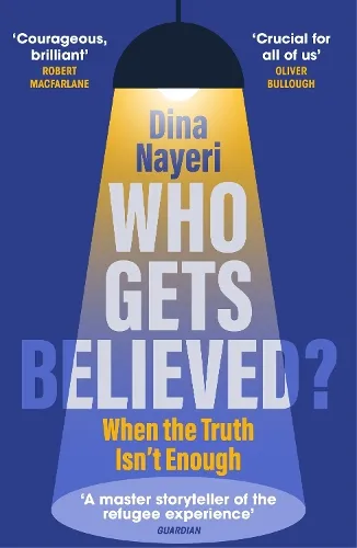 Dina Nayeri Who Gets Believed?