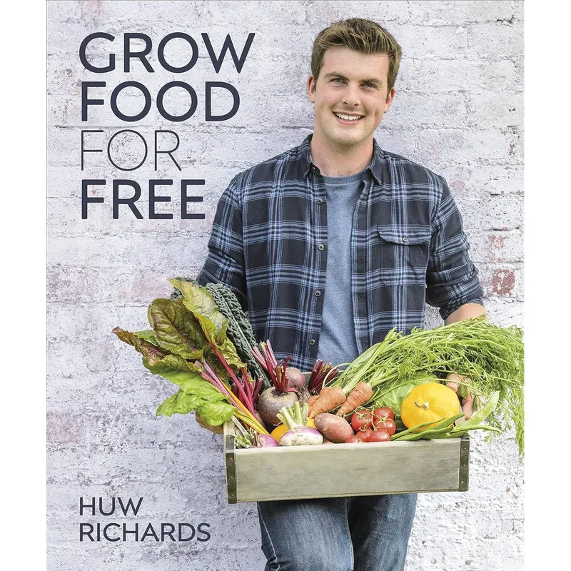 DK Grow Food for Free: The easy, sustainable, zero-cost way to a plentiful harvest by Huw Ricahrds