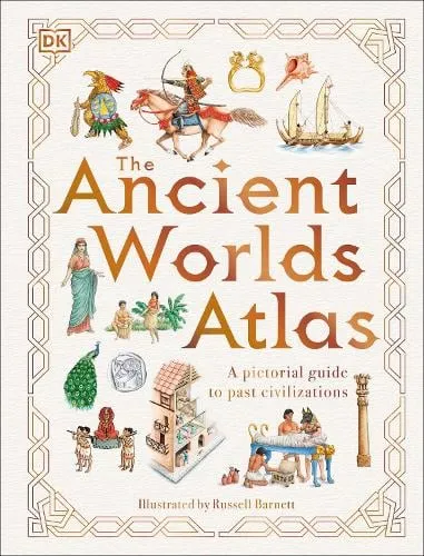 DK The Ancient Worlds Atlas