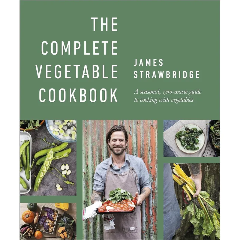 Dorling Kindersley Ltd The Complete Vegetable Cookbook : A Seasonal, Zero-Waste Guide To Cooking With Vegetables