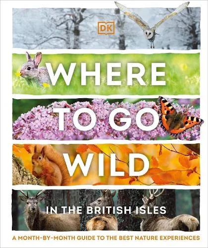 DK Where to Go Wild in the British Isles