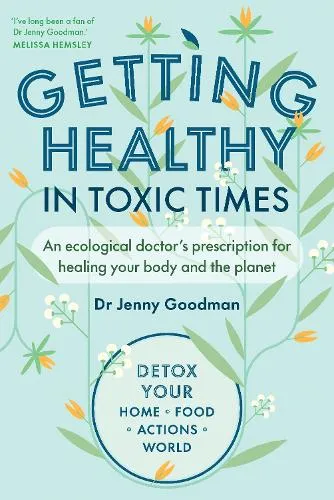 Doctor Jenny Goodman Getting Healthy in Toxic Times