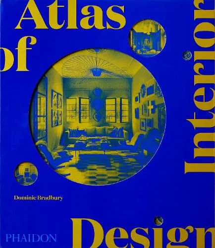 Dominic Bradbury Atlas of Interior Design