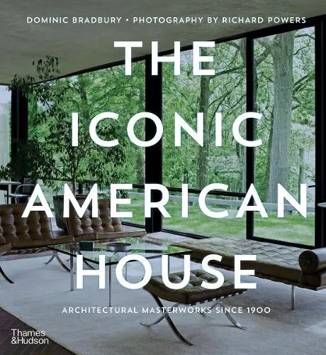Dominic Bradbury The Iconic American House