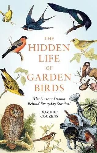Dominic Couzens The Hidden Life of Garden Birds