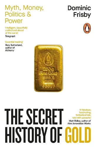 Dominic Frisby The Secret History of Gold