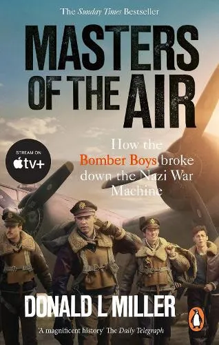 Donald L. Miller Masters of the Air