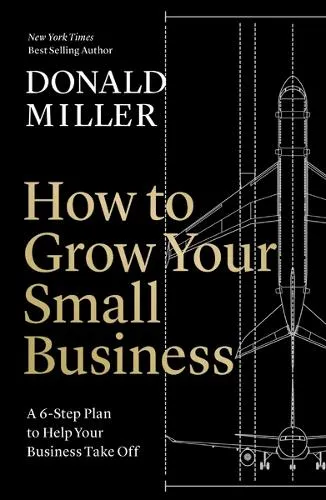 Donald Miller How to Grow Your Small Business